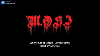 2Pac  - Only Fear of Death  (M.O.S.I Remix)