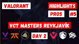 Valorant Highlights PRO #5 - VCT Masters Reykjavík | Day 2 - Sentinels, Team Vikings and more!!!
