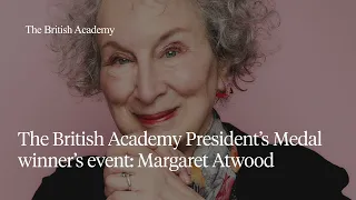 The British Academy President’s Medal winner’s event: Margaret Atwood
