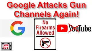 Google/YouTube is attacking gun channels again