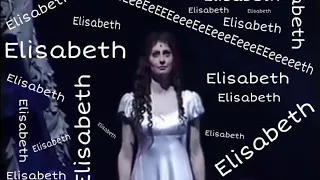Elisabeth das Musical but it's just Elisabeth