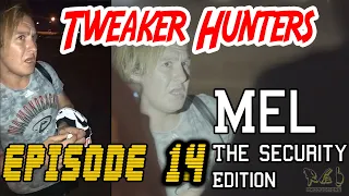 Tweaker Hunters- Episode 14 - MEL THE SECURITY EDITION