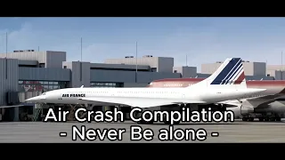 Air Crash Compilation | Never be alone (Vietsub)