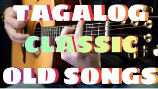 TAGALOG CLASSIC OLD SONGS