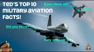 TOP 10 MILITARY AVIATION FACTS! TEST OR RETRAIN YOUR KNOWLEDGE • USAF RAF #tedconingsby #funfacts