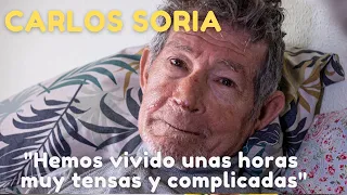 Carlos Soria "Hemos vivido horas muy tensas y complicadas que no se nos van a olvidar nunca"--