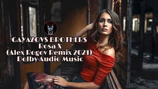 GAYAZOV$ BROTHER$ Rosa X (Alex Rogov Remix 2021)  Dolby Audio Music