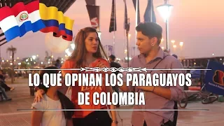 ¿QUÉ OPINAN LOS PARAGUAYOS DE COLOMBIA? - JorgeMas9