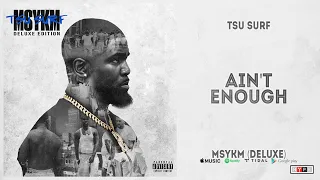 Tsu Surf - "Ain't Enough" (MSYKM Deluxe)