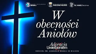 W obecności Aniołów | Adoracja | Uwielbienie