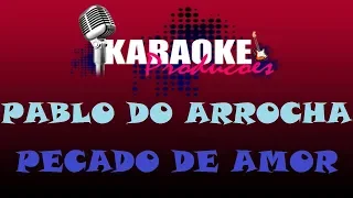 PABLO DO ARROCHA - PECADO DE AMOR ( KARAOKE )