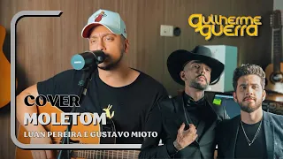 Luan Pereira ft. Gustavo Mioto - Moletom (Guilherme Guerra Cover)