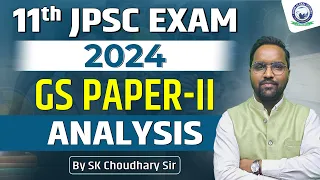 11th JPSC Exam 2024 || GS Paper - II || Exam Analysis || By SK Choudhary Sir @KGSJharkhandExams