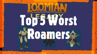 Top 5 Worst Roamers in Loomian Legacy.