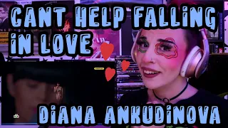 REACTION | DIANA ANKUDINOVA "CAN'T HELP FALLING IN LOVE"
