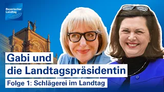 Schlägerei im Landtag: Gabi und die Landtagspräsidentin/Folge 1  | Bayerischer Landtag