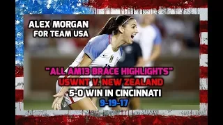 USWNT v. NZL: ALL Alex Morgan Brace Highlights (Goals, Touches, Runs & Post-Match) - 9-19-17