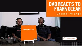 Dad Reacts to Frank Ocean - Channel Orange