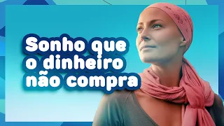 Sonho que o dinheiro não compra