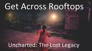 Get Across Rooftops 2 - Infiltration Uncharted: The Lost Legacy