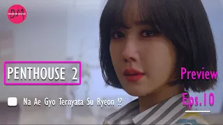 Penthouse Season 2 Episode 10 Preview | Penyamaran Su Ryeon !?