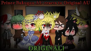 || Prince Bakugou AU reacts to Original AU || ORIGINAL || GC || UwU ||