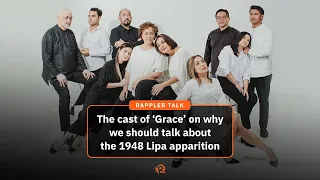 Rappler Talk Entertainment: The cast of ‘Grace’ on why we should talk about the 1948 Lipa apparition