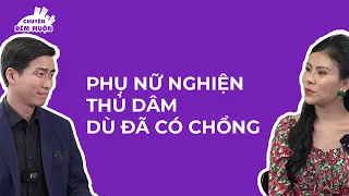 Phụ nữ nghiện thủ dâm dù đã có chồng | Chuyện Đêm Muộn