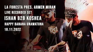 LA FORESTA PRES. ARMEN MIRAN - LIVE RECORDED SET - ISHAN B2B KOSHEA