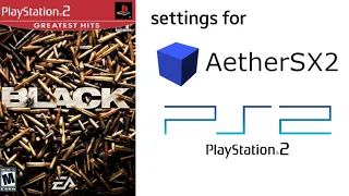 Settings for Aethersx2 best settings for BLACK game fix lag