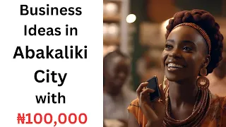 Lucrative Business Ideas in Abakaliki City with ₦100,000 Capital | Ebonyi People TV