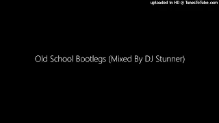 Old School Bootlegs (Mixed By DJ Stunner) 2021 Unreleased