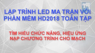 Hướng dẫn lập trình mạch điều khiển led ma trận HD - Phần mềm HD 2018 - P2