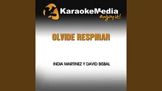 Olvide Respirar (Karaoke Version) (In The Style Of India Martinez Y David Bisbal)