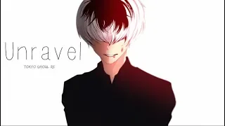 Tokyo Ghoul RE - Unravel「ＡＭＶ」ᴴᴰ