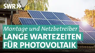 Photovoltaikanlage: Ewiges Warten auf Anschluss durch Elektriker | Marktcheck SWR | Reupload