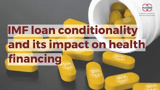 Unhealthy Conditions: IMF loan conditionality and its impact on health financing