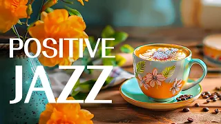 Soft Jazz Instrumental ☕ Morning Relaxing Coffee Jazz Music and April Bossa Nova Piano for Uplifting