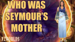 Who is SEYMOUR'S MOTHER? - Final Fantasy X Backstories