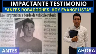 IMPACTANTE TESTIMONIO: "ANTES ROBACOCHES, HOY EVANGELISTA"