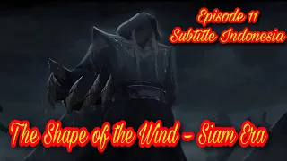 The Shape of the Wind: Siam Era Episode 11 Subtitle Indonesia