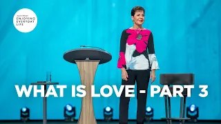 What Is Love - Part 3 | Joyce Meyer | Enjoying Everyday Life