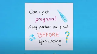 Does pulling out always work? Can I still get pregnant? | Planned Parenthood Video