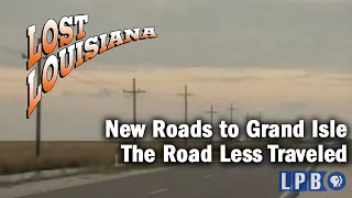 New Roads to Grand Isle | The Road Less Traveled | Lost Louisiana (1997)