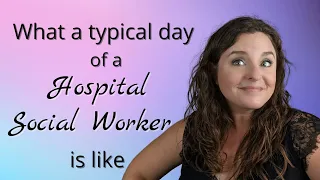 What a Typical Day of a Hospital Social Worker is Like