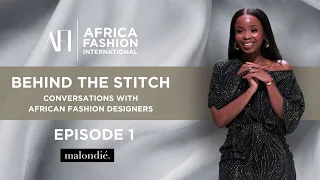 Behind the Stitch with Londeka Buthelezi-Ndaba (#Malondié) | Episode 1 | #AfricanFashion #AFI