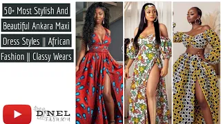 50+ Most Stylish And Beautiful Ankara Maxi Dress Styles | African Fashion| Classy Ladies Wears