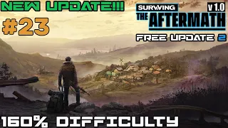 NEW UPDATE!!! SURVIVING THE AFTERMATH // FREE UPDATE 2 // 160% DIFFICULTY // COLONY BUILDER // #23