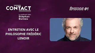 CONTACT #1 | La tentation du risque zéro - Frédéric Lenoir (entrevue par Stéphan Bureau)