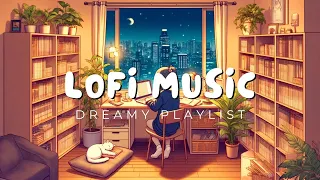 Lofi Music | Dreamy Playlist for Focus and Relaxation